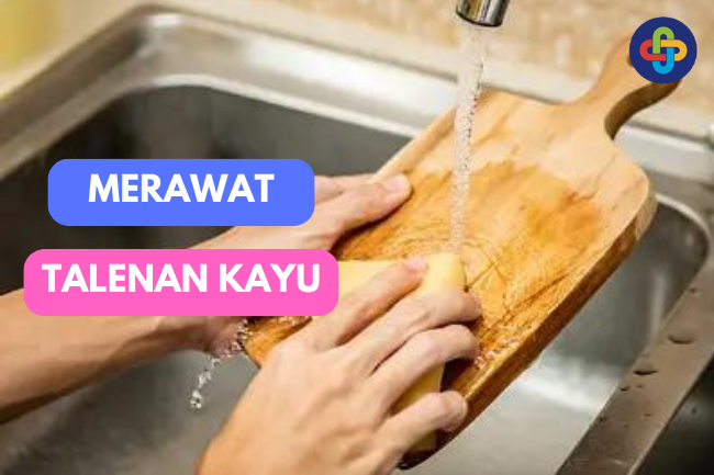 Tips Sederhana untuk Menjaga Talenan Kayu Awet dan Tidak Cepat Rusak